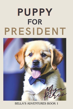 Puppy for President: Mini Edition