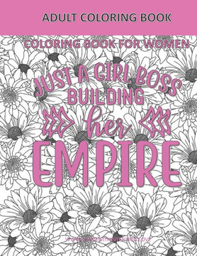 Adult Coloring Book - Coloring Book for Women: Lady Boss Coloring Book - Girl Boss - Inspirational Coloring Book