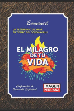 El Milagro de Tu Vida: Un Testimonio de Amor En Tiempo del Coronavirus