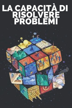 La Capacità Di Risolvere Problemi: Imparate le competenze e l'importanza della risoluzione dei problemi!