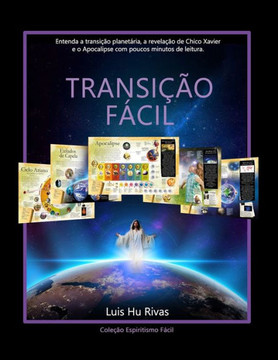 Transição Fácil: Entenda a Transição Planetária, a revelação de Chico Xavier e o Apocalipse em poucos minutos de leitura.