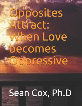 Opposites attract: When love becomes oppressive