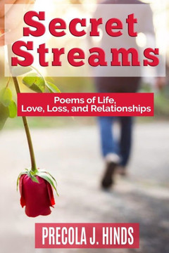Secret Streams: Poems of Life, Love, Loss, and Relationships