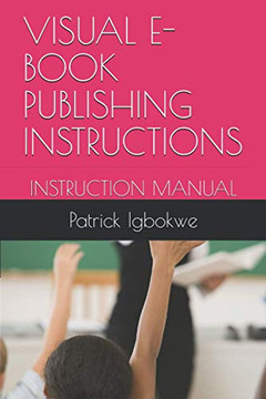 Visual E- Book Publishing Instructions: Instruction Manual