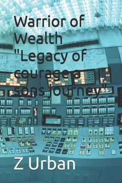 Warrior of Wealth ""Legacy of courage a sons journey""