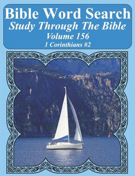 Bible Word Search Study Through The Bible: Volume 156 1 Corinthians #2 (Bible Word Search Puzzles For Adults Jumbo Large Print Sailboat Series) Bible Word Search Study Through The Bible: Volume 156 1 Corinthians #2 (Bible Word Search Puzzles For Adults Jumbo Large Print Sailboat Series)