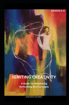 Igniting Creativity: A Guide To Introducing Performing Arts Concepts