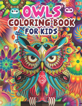 Owls Coloring Book For Kids: Children Coloring Book - Owl Coloring Book, Children Activity Book for Kids, Boys & Girls Age 3-8