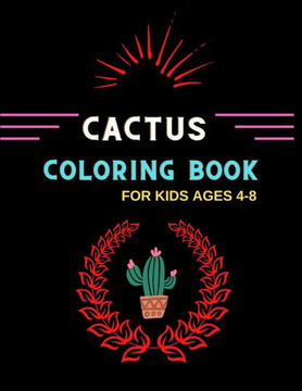 Cactus coloring book for kids ages 4-8: Easy cactus Coloring Pages for kids & toddlers who loves cactus .