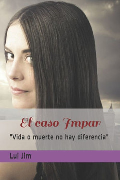 El caso Impar: "Vida o muerte no hay diferencia" (Spanish Edition)