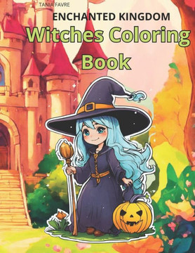 Enchanted Kingdom: Witches Coloring Book