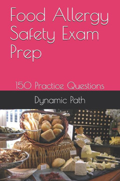 Food Allergy Safety Exam Prep: 150 Practice Questions