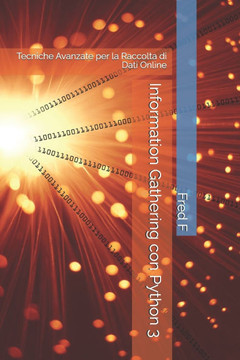 Information Gathering con Python 3: Tecniche Avanzate per la Raccolta di Dati Online