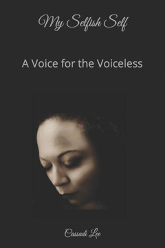 My Selfish Self: A Voice for the Voiceless