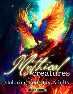 Mythical Creatures: Coloring Book For Adults