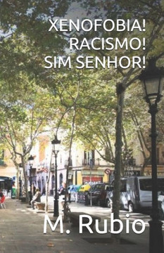 Xenofobia! Racismo! Sim Senhor!