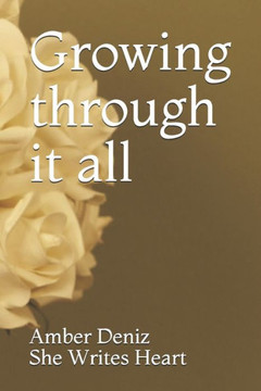 Growing Through It All Growing Through It All