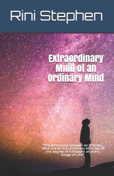Extraordinary Mind of an Ordinary Mind: ""The difference between an Ordinary Mind and an Extraordinary Mind lies in the degree of Fulfilment at every S