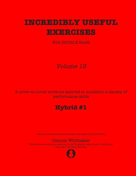 Incredibly Useful Exercises for Double Bass: Volume 13 - Hybrid #1