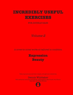 Incredibly Useful Exercises for Double Bass: Volume 2 - Expression, Beauty
