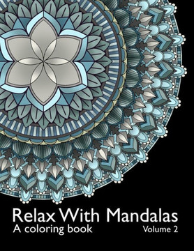 Relax With Mandalas: A Coloring Book - Volume 2