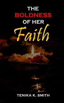 The BOLDNESS OF HER FAITH
