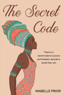 The Secret Code: There is a secret code to success and freedom, decode it, break free, win.