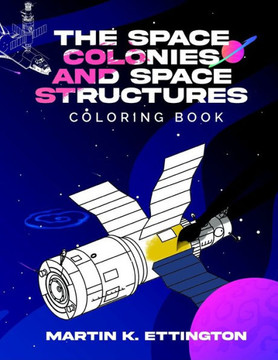 The Space Colonies and Space Structures Coloring Book