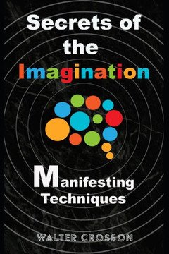 Secrets of the Imagination: Manifesting Techniques