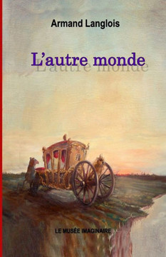 L'Autre Monde: Conte Fantastique (French Edition) L'Autre Monde: Conte Fantastique (French Edition)