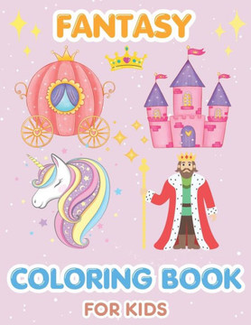 Fantasy Coloring Book: Exploring a World of Imagination: Color, Create, and Dream with Enchanting Characters and Magical Tales