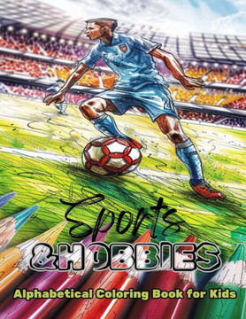 Sports and Hobbies: Alphabetical Coloring Book for Kids