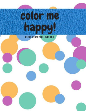 Color Me Happy: coloring book