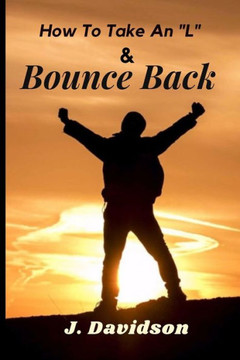 How to Take an ""L"" & Bounce Back!