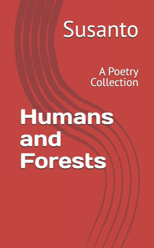 Humans and Forests: A Poetry Collection