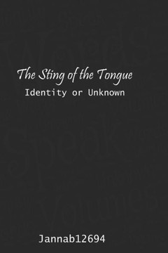 The Sting of the Tongue: Identity or Unknown