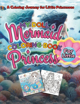 My Doll Mermaid Coloring Book For Little Princess: A Coloring Journey for Little Princesses