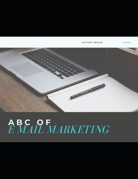 A B C of e-mail Marketing: e-mail Marketing Simplified