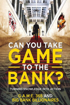Can you take GAME to the BANK?: Turning Knowledge Into Action