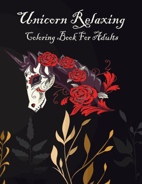 Unicorn Relaxing Coloring Book for Adults: Coloring Book with Beautiful Unicorn Designs for Relaxation (Unicorn Coloring Book for Adult and kids) Unicorn Relaxing Coloring Book for Adults: Coloring Book with Beautiful Unicorn Designs for Relaxation (Unicorn Coloring Book for Adult and kids)