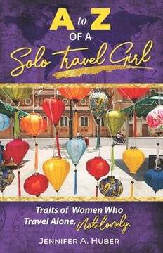 A to Z of a Solo Travel Girl: Traits of Women Who Travel Alone, Not Lonely