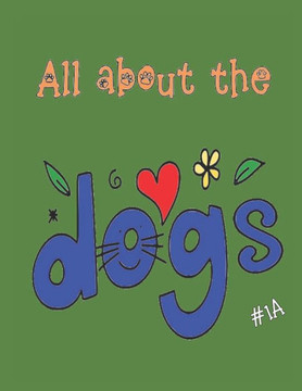 All about the Dogs: A Coloring Book for Adults of All Ages - #1A