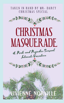 Christmas Masquerade: A Pride & Prejudice Intimate Variation