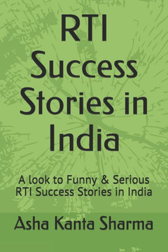 RTI Success Stories in India: A look to Funny & Serious RTI Success Stories in India RTI Success Stories in India: A look to Funny & Serious RTI Success Stories in India