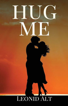 Hug Me: A story about love and the meaning of life