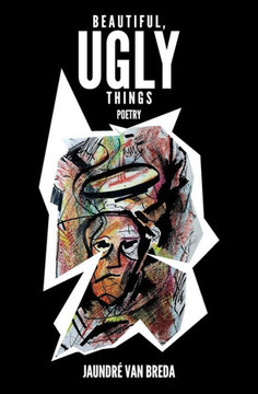 Beautiful, Ugly Things: Poetry