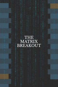 The Matrix Breakout: Break Free