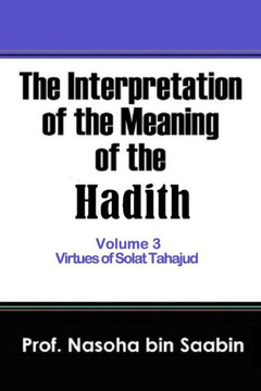 The Interpretation of The Meaning of The Hadith Volume 3 - Virtues of Solat Tahajud