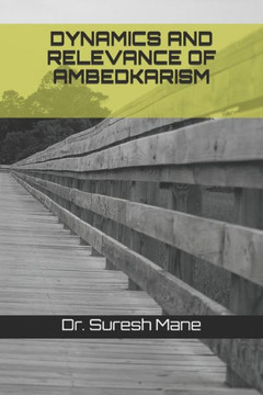Dynamics and Relevance of Ambedkarism