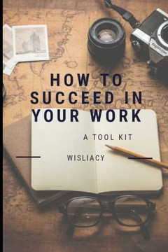 How to succeed in your work. How to succeed in your work.